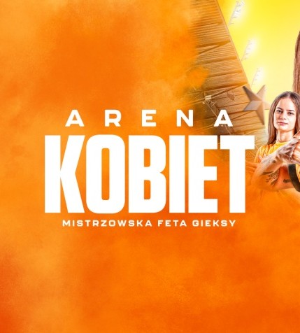 ARENA KOBIET | MISTRZOWSKA FETA PIŁKAREK GIEKSY